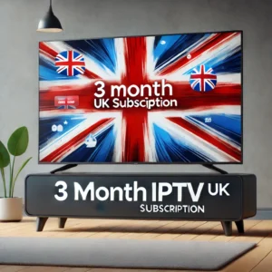 3 Month IPTV UK Subscription